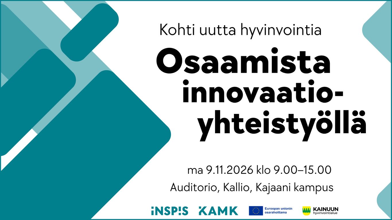Erikokoisia turkooseja nuolia osoittaa oikealle, eteenpäin. Tapahtuman Osaamista innovaatioyhteistyöllä -tiedot. Logot: INSPIS, KAMK, EU-lippu ja teksti Euroopan unionin osarahoittama, Kainuun hva.