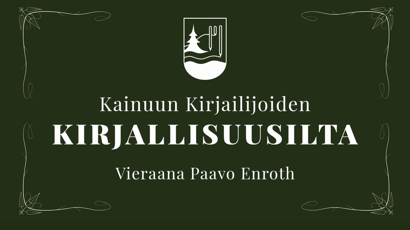 Kainuun Kirjailijoiden kirjallisuusilta - vieraana Paavo Enroth