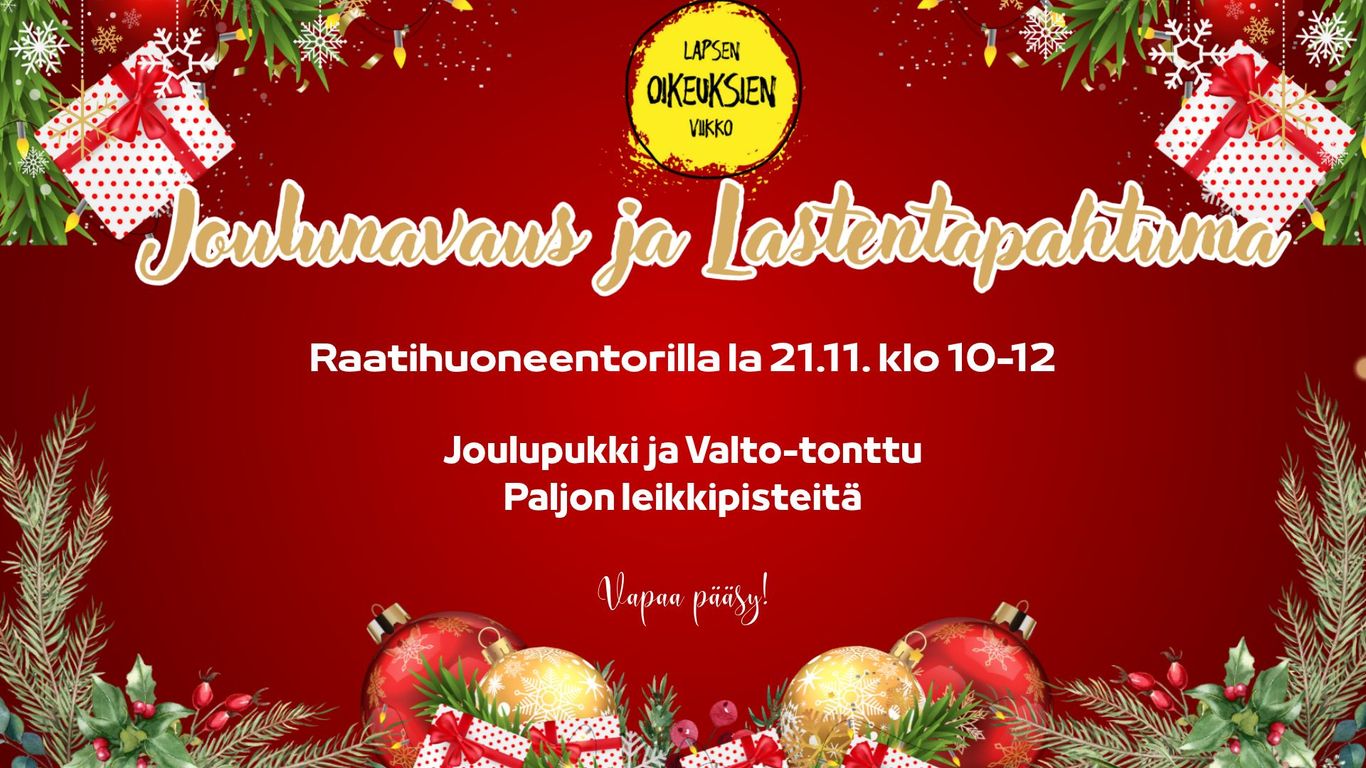 Joulunavaus ja Lastentapahtuma. Raatihuoneentorilla 21.11. klo 10-12. Joulupukki ja Valto-tonttu. Paljon Leikkipisteitä. Vapaa pääsy.