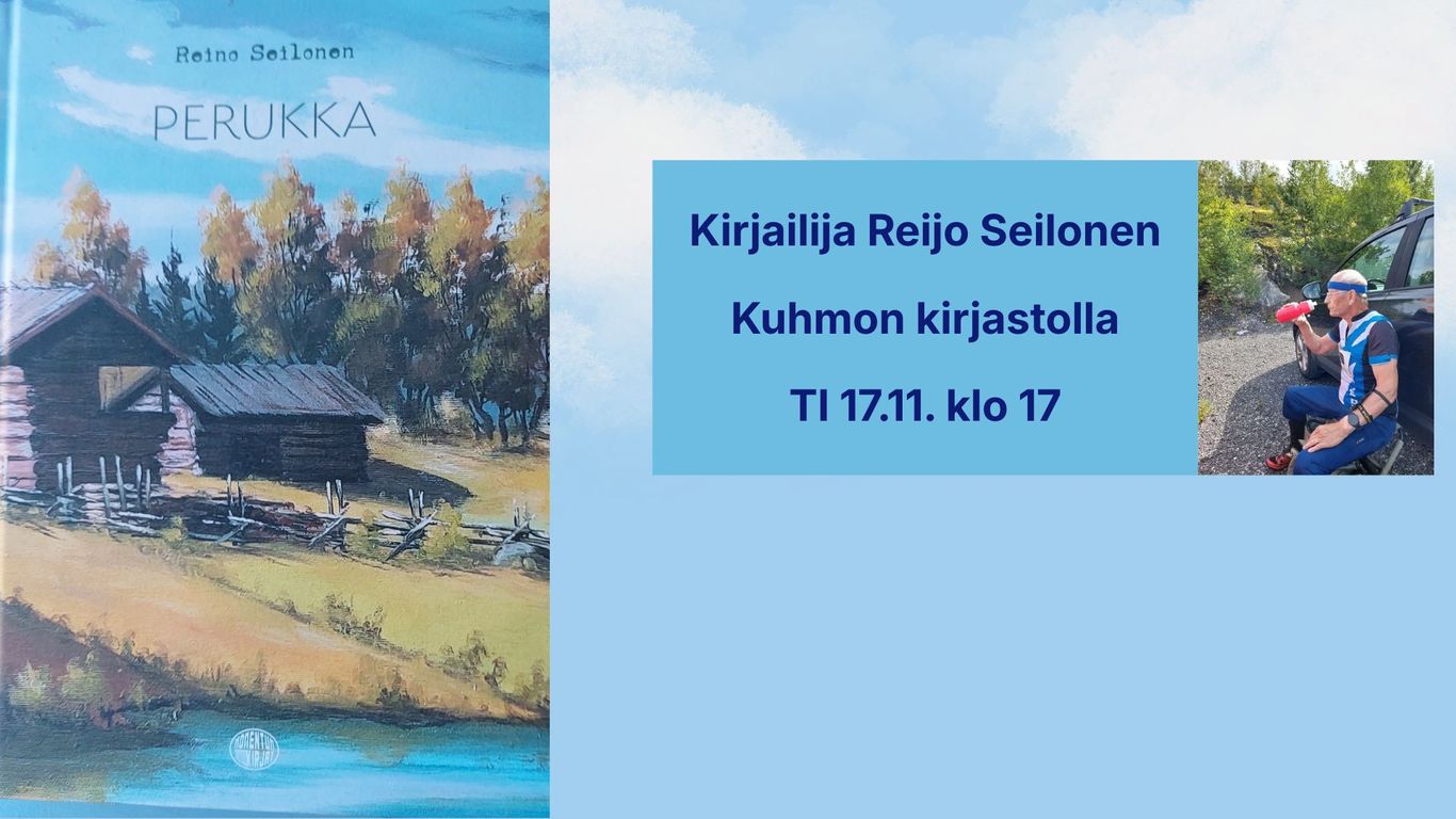 Kuvassa vasemmalla kirjan Perukka kansi. Oikealla valokuva vanhasta miehestä urheiluvaatteissa auton vieressä juomapullo kädessä. Kuvassa teksti: Kirjailija Reijo Seilonen Kuhmon kirjastolla ti 17.11.
