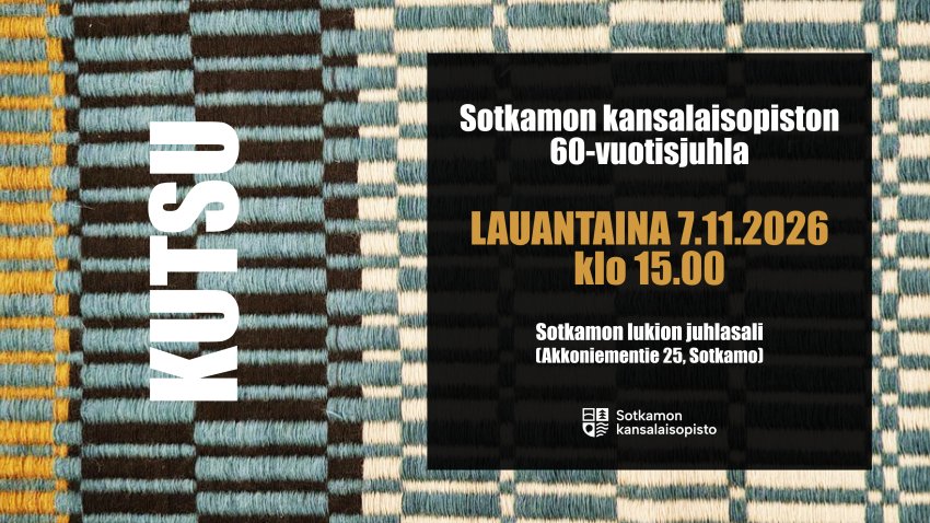 Sotkamon kansalaisopisto kutsuu kaikki juhlimaan 60-vuotista taivaltaan 7.11.